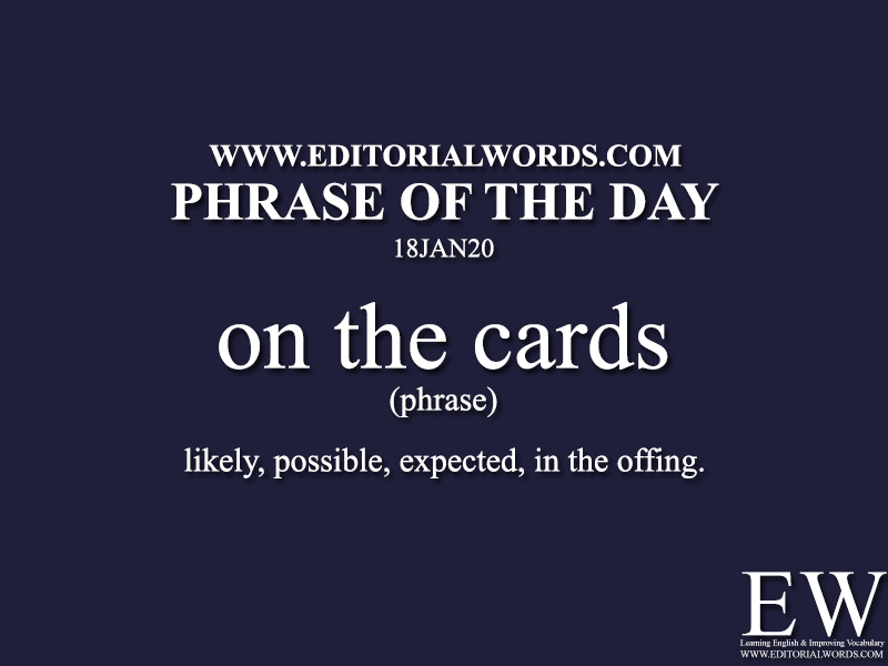 Phrase of the Day (on the cards) -18JAN20