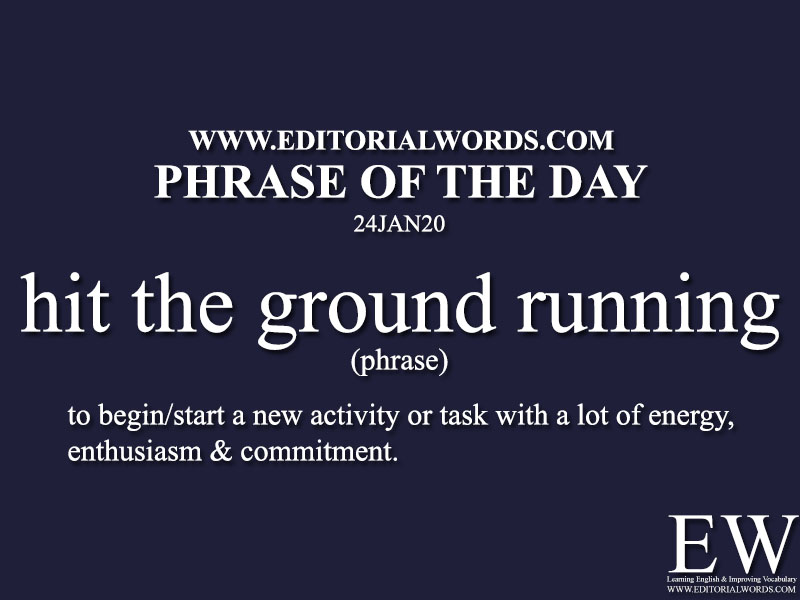 Phrase of the Day (hit the ground running) -24JAN20