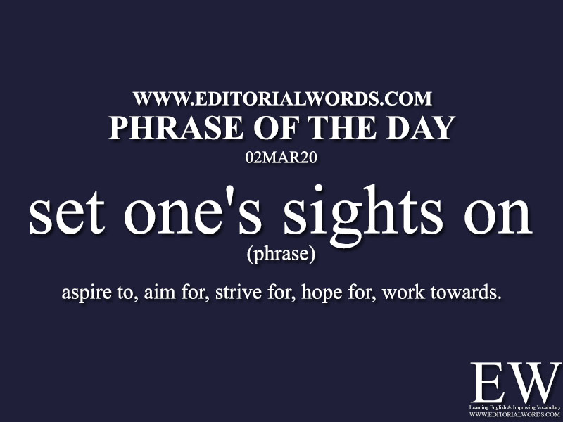 Phrase of the Day (set one's sights on)-02MAR20