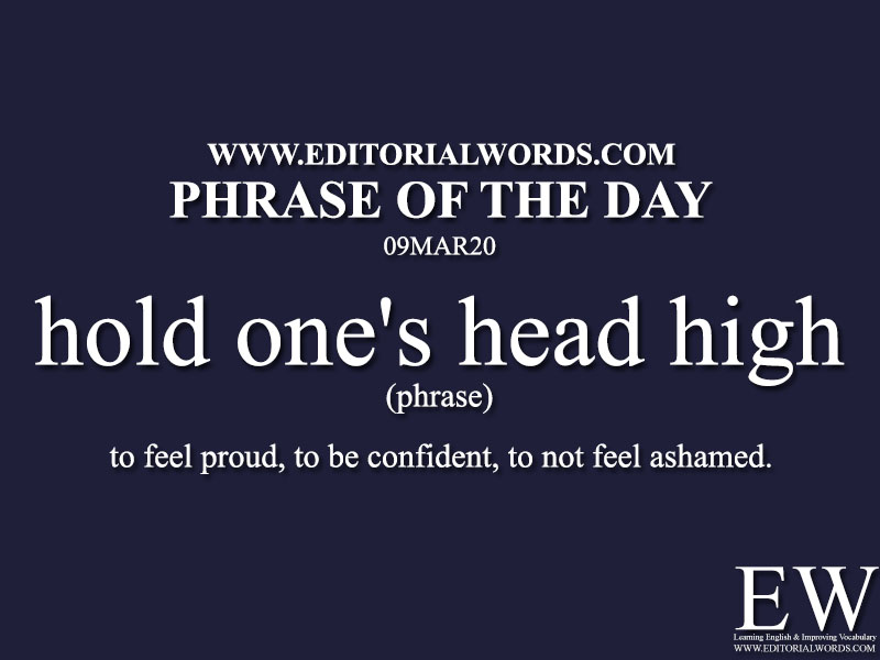 Phrase of the Day (hold one's head high)-09MAR20