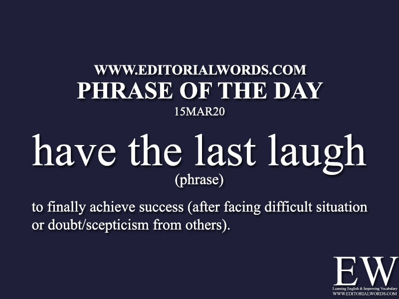 Phrase of the Day (have the last laugh)-15MAR20