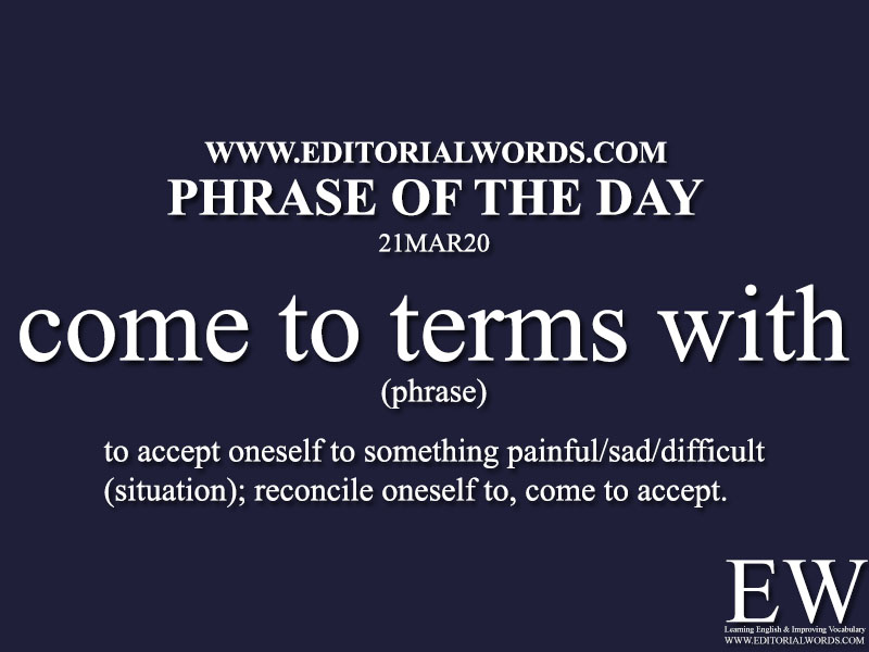 Phrase of the Day (come to terms with)-21MAR20