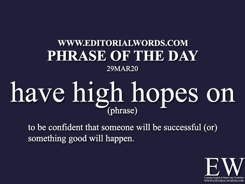 Phrase of the Day (have high hopes on)-29MAR20