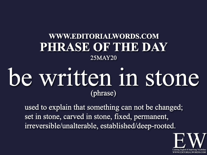 Phrase of the Day (be written in stone)-25MAY20