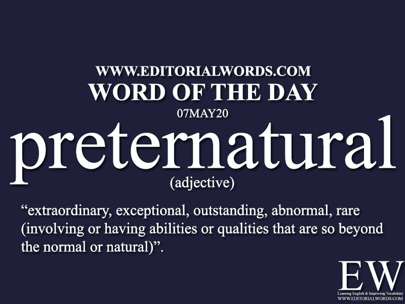 Word of the Day (preternatural)-07MAY20