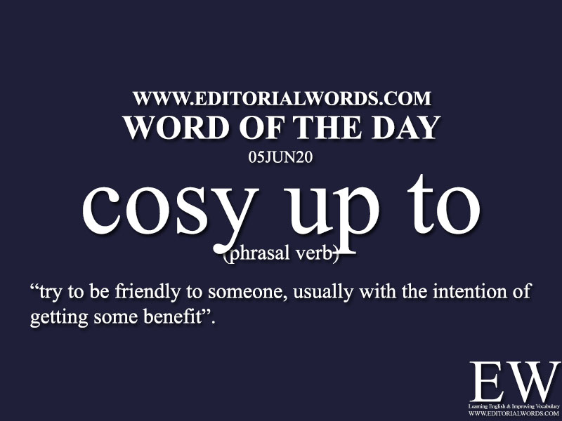 Word of the Day (cosy up to)-05JUN20