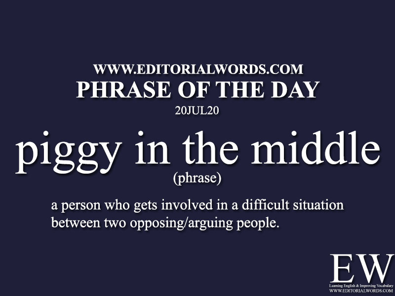 Phrase of the Day (piggy in the middle)-20JUL20