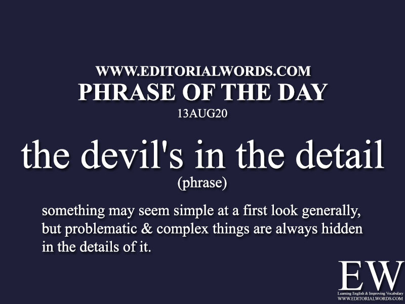 Phrase of the Day (the devil's in the detail)-13AUG20