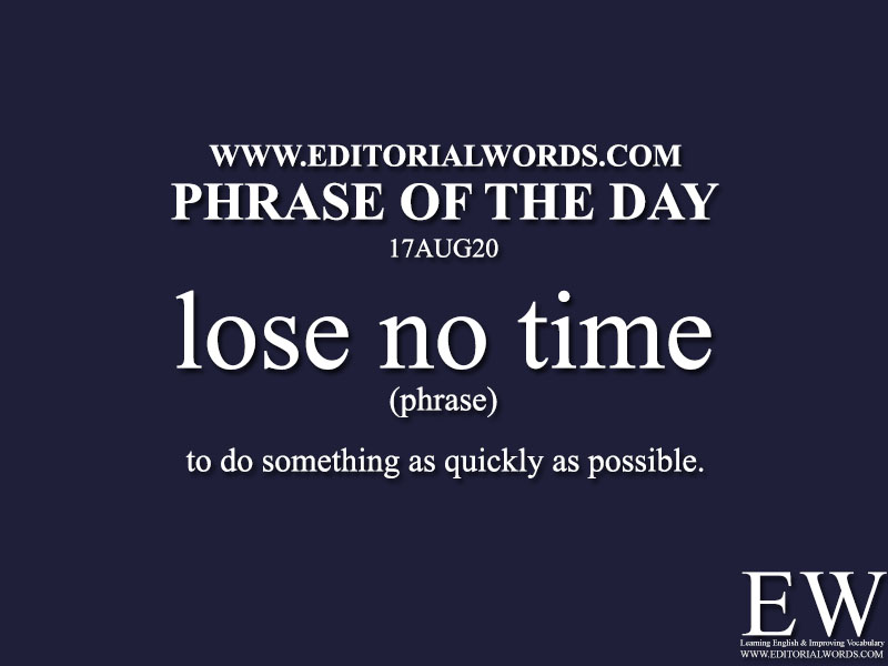 Phrase of the Day (lose no time)-17AUG20