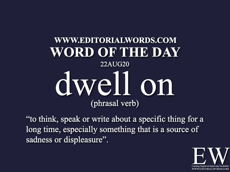 Word of the Day (dwell on)-22AUG20