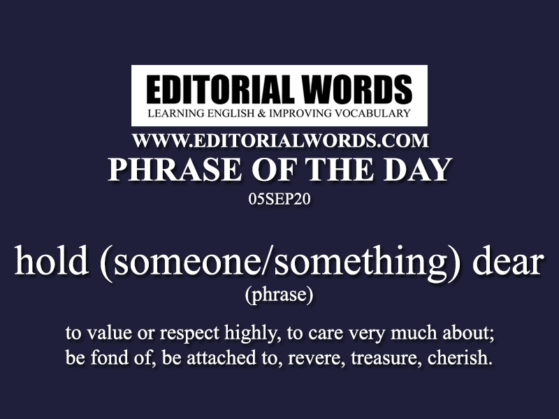 Phrase of the Day (hold (someone/something) dear)-05SEP20