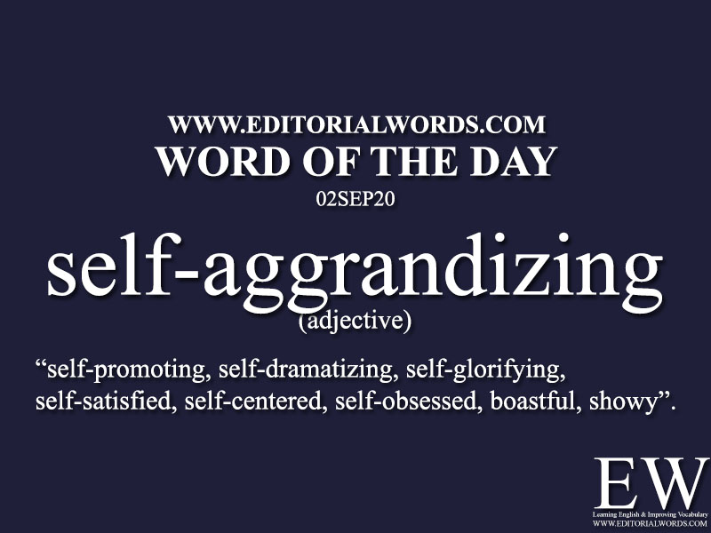 word-of-the-day-self-aggrandizing-02sep20-editorial-words