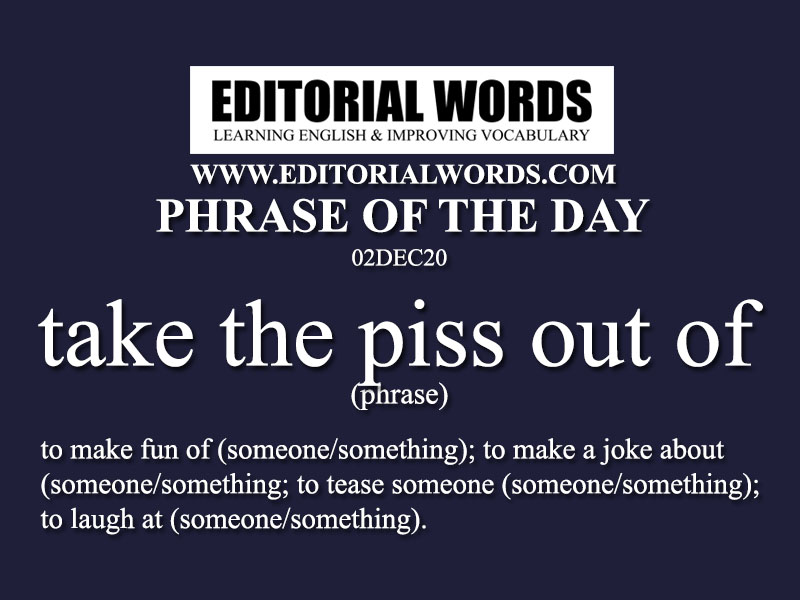 Phrase of the Day (take the piss out of)-02DEC20