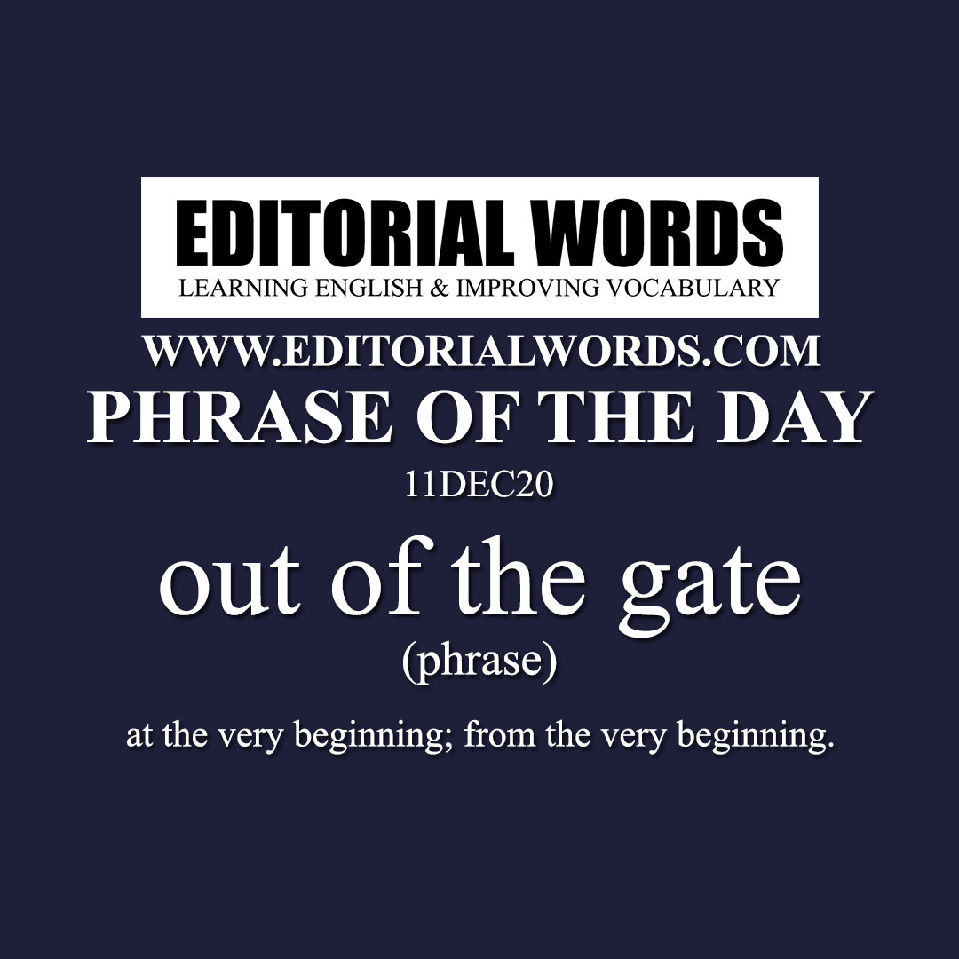 Phrase of the Day (out of the gate)-11DEC20