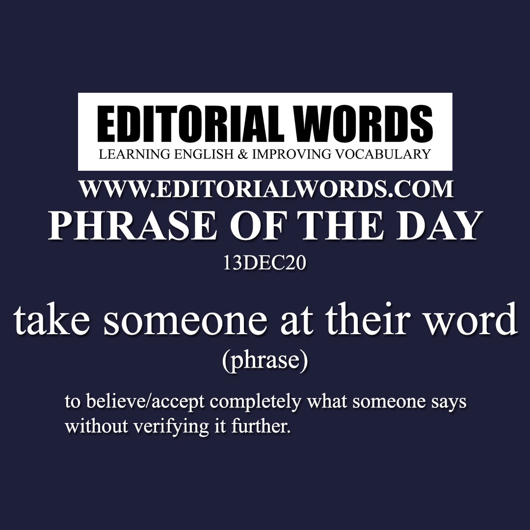 Phrase of the Day (take someone at their word)-13DEC20