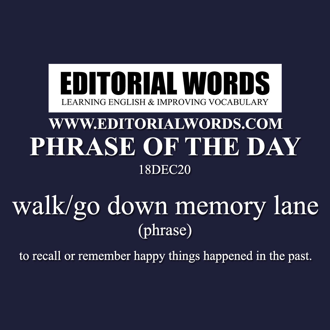 Phrase of the Day (walk/go down memory lane)-18DEC20