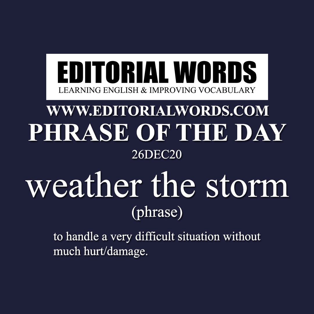 Phrase of the Day (weather the storm)-26DEC20