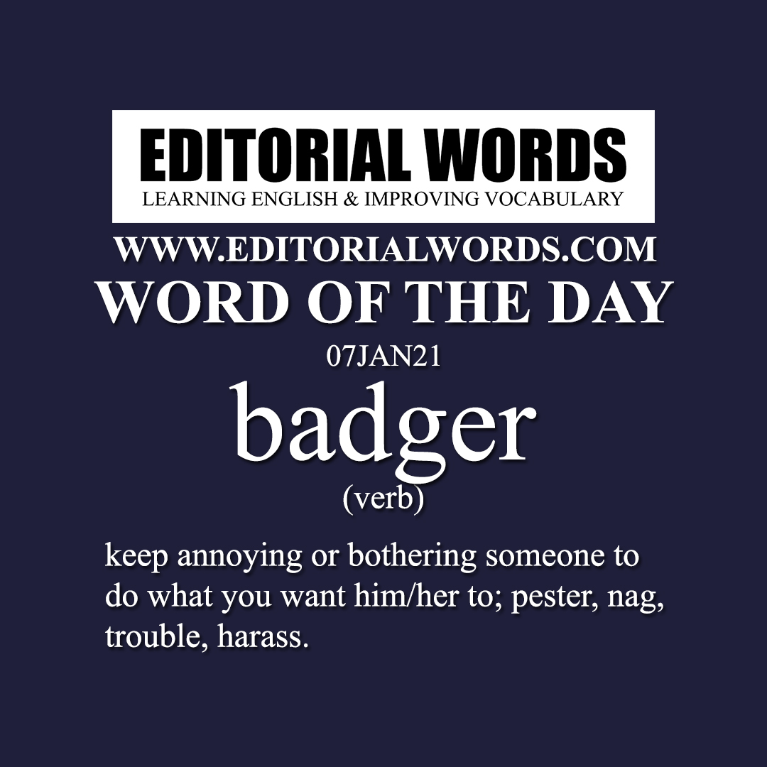 Word of the Day (badger)-07JAN21 - Editorial Words