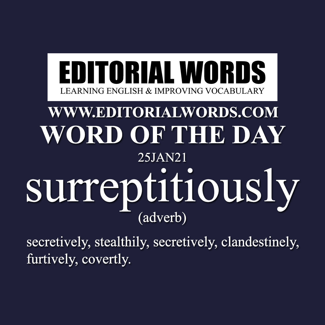 Word of the Day (surreptitiously)-25JAN21