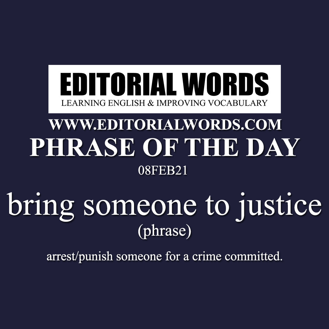 Phrase of the Day (bring someone to justice)-08FEB21