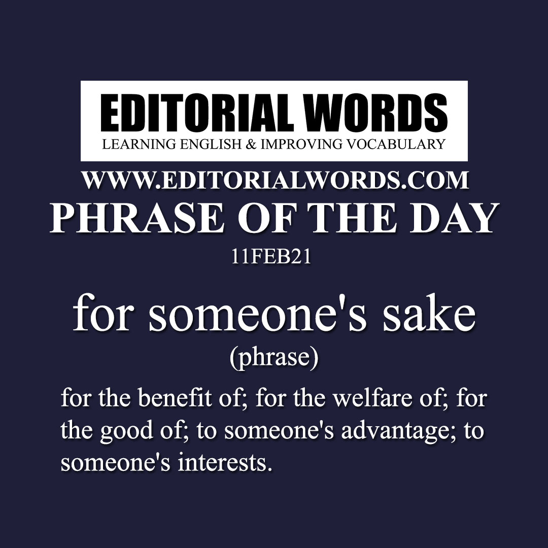 Phrase of the Day (for someone's sake)-11FEB21