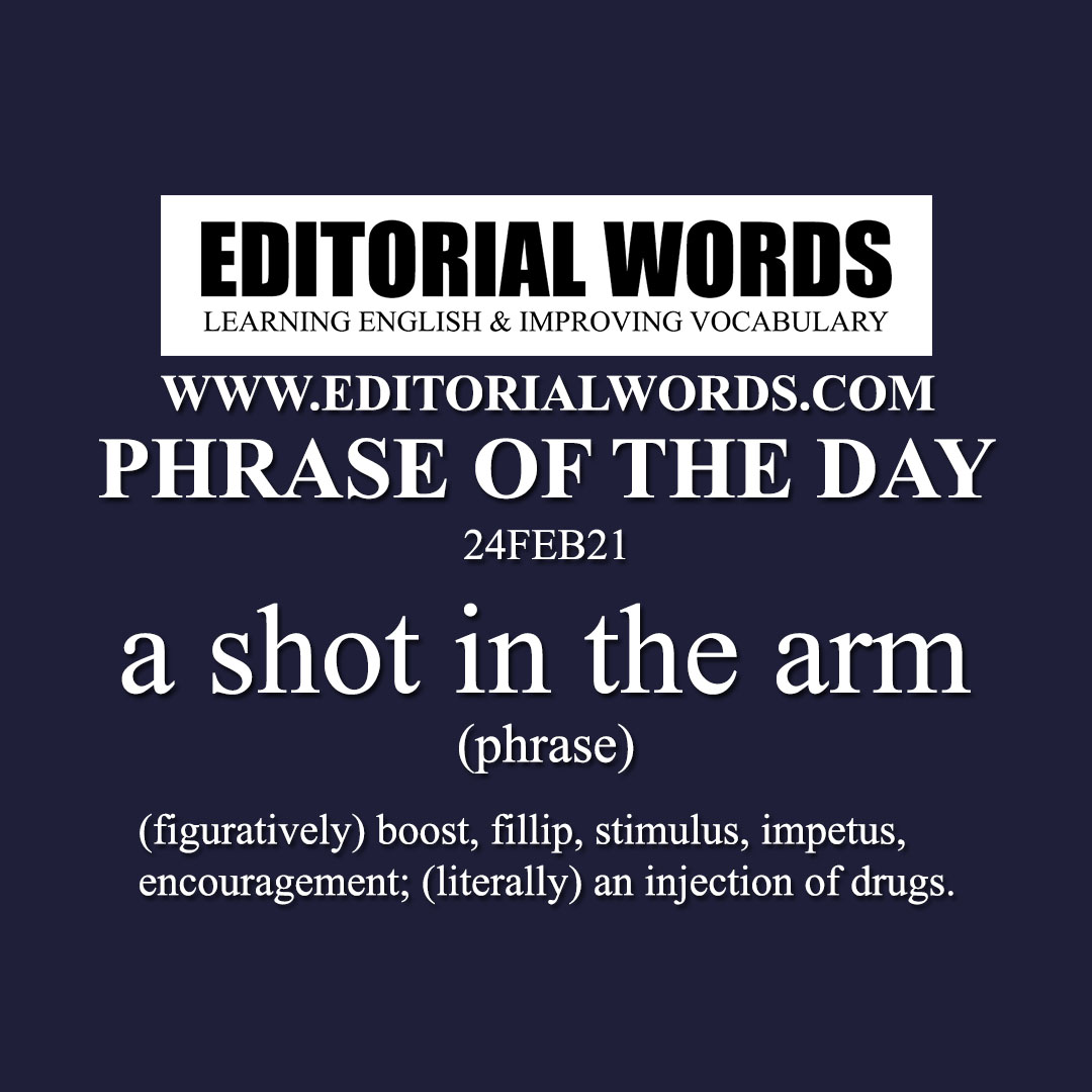 Phrase of the Day (a shot in the arm)-24FEB21