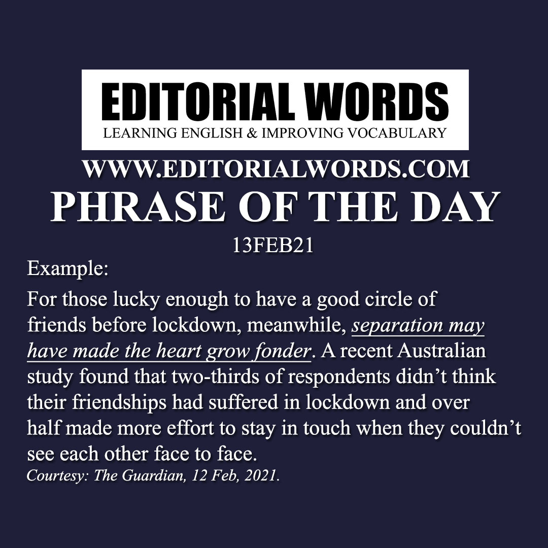 Phrase of the Day (absence makes the heart grow fonder)-13FEB21