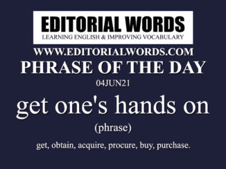 Phrase of the Day (get one's hands on)-04JUN21