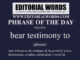 Phrase of the Day (bear testimony to)-25SEP22