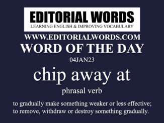 Word of the Day (chip away at)-04JAN23