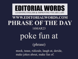 Phrase of the Day (poke fun at)-16MAR23