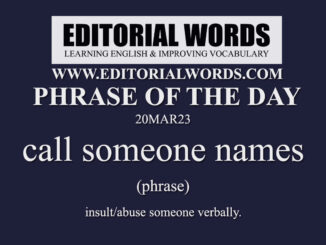 Phrase of the Day (call someone names)-20MAR23