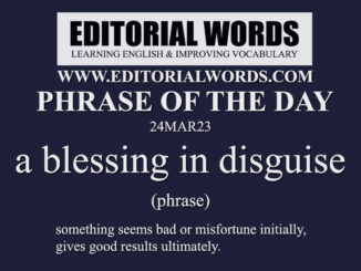 Phrase of the Day (a blessing in disguise)-24MAR23