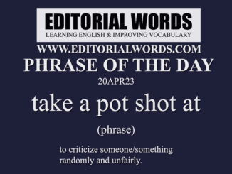 Phrase of the Day (take a pot shot at)-20APR23