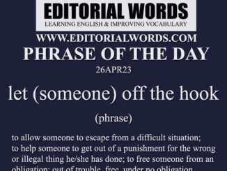 Phrase of the Day (let (someone) off the hook)-26APR23