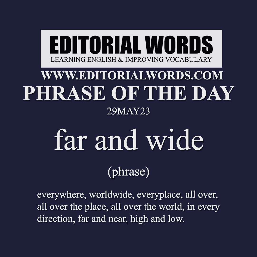 Phrase of the Day far and wide 29MAY23 Editorial Words