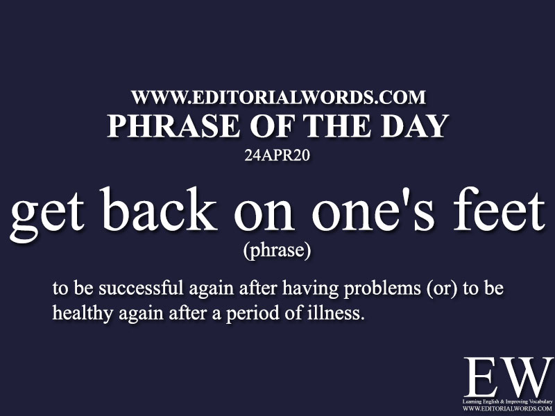 Phrase Of The Day get Back On One s Feet 24APR20 Editorial Words