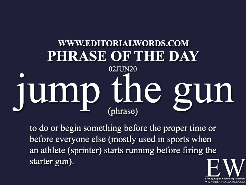 Phrase Of The Day jump The Gun 02JUN20 Editorial Words