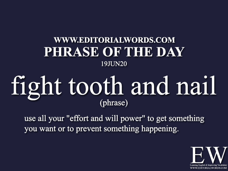 Phrase Of The Day fight Tooth And Nail 19JUN20 Editorial Words