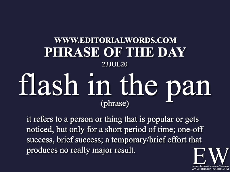 Phrase Of The Day flash In The Pan 23JUL20 Editorial Words