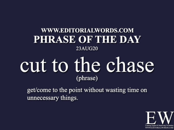 phrase-of-the-day-cut-to-the-chase-23aug20-editorial-words