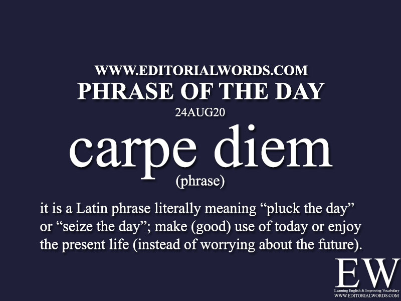 Phrase Of The Day carpe Diem 24AUG20 Editorial Words