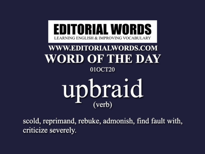 Word of the Day (upbraid)01OCT20 Editorial Words