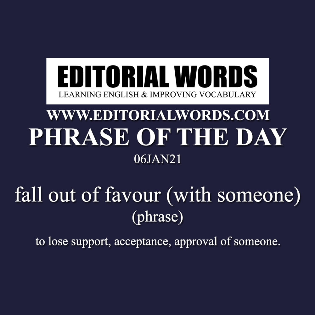 phrase-of-the-day-fall-out-of-favour-with-someone-06jan21