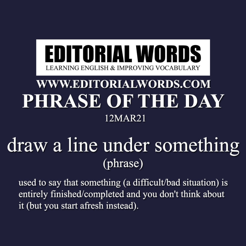 phrase-of-the-day-draw-a-line-under-something-12mar21-editorial-words