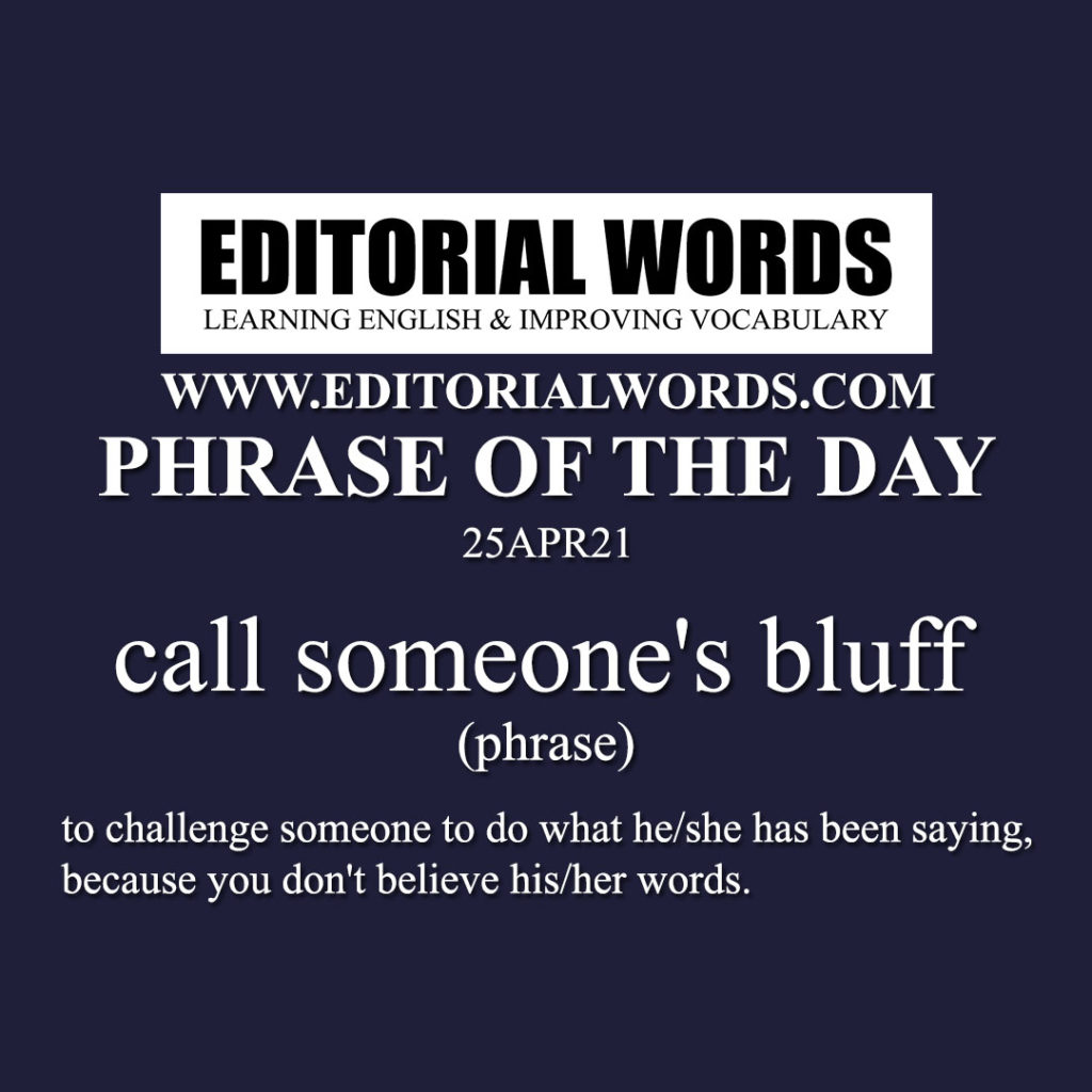 phrase-of-the-day-call-someone-s-bluff-25apr21-editorial-words