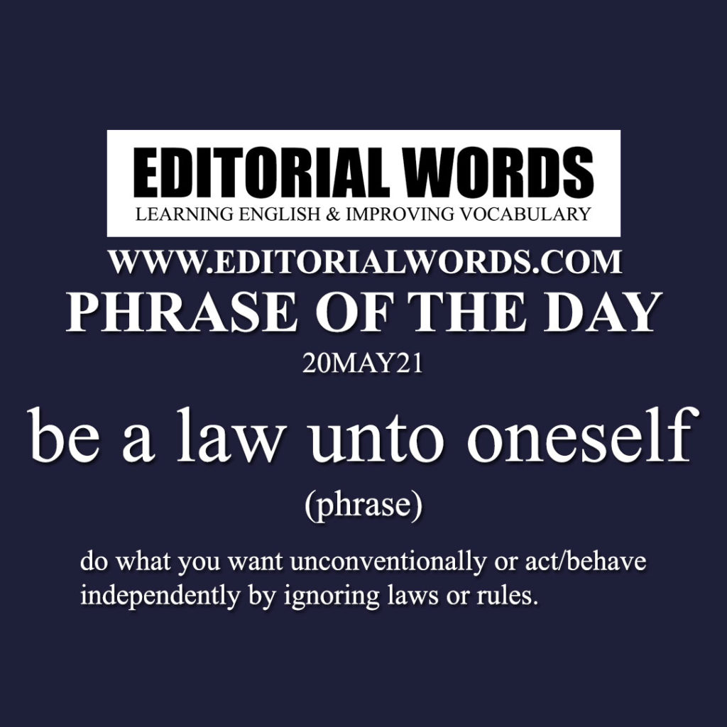 phrase-of-the-day-be-a-law-unto-oneself-20may21-editorial-words