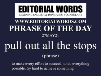 Phrase of the Day (pull out all the stops)-27MAY21