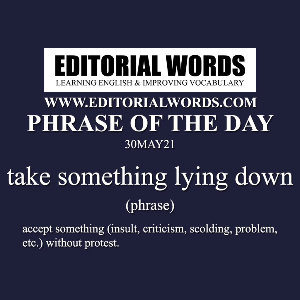 phrase-of-the-day-take-something-lying-down-30may21-editorial-words