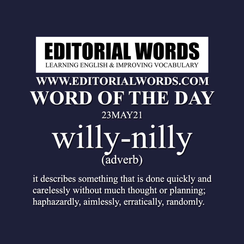 word-of-the-day-willy-nilly-23may21-editorial-words